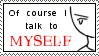 I Talk to Myself Stamp by Latias-Flyer