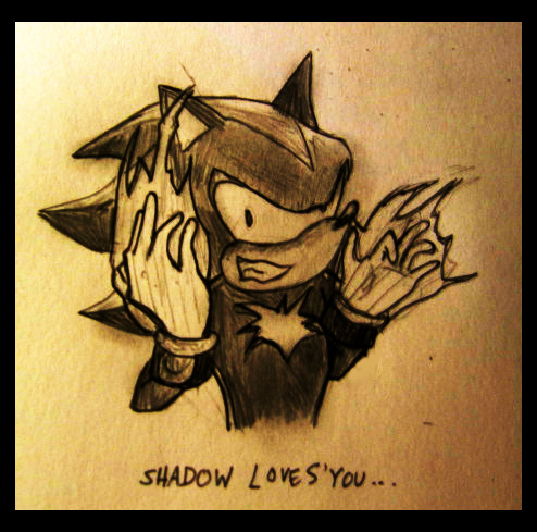 Shadow LovES you..