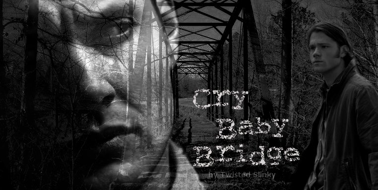 Supernatural - Cry Baby Bridge