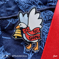 No Shame Goose acrylic pin