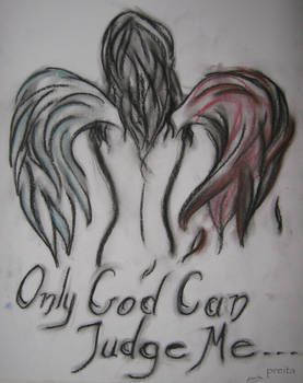 Only God Can Judge Me..