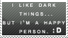 Dark Things Happy Person by Muttykins