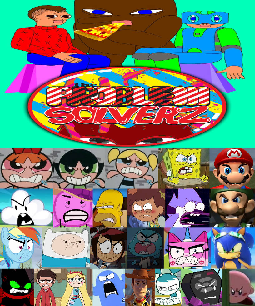 My Dream Team Hates The Problem Solverz by MrMickeytronic on DeviantArt