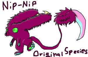 Original Species, the Nip-Nip