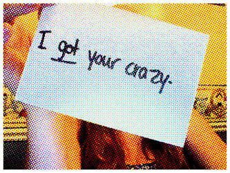 I got your crazy.