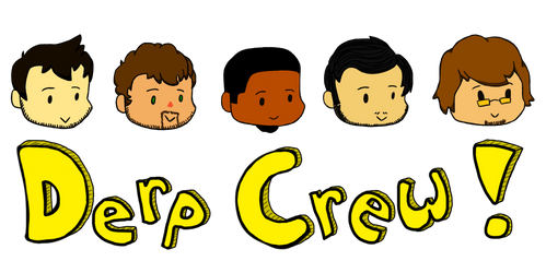 Derp Crew Time!