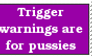 Fuck your trigger warnings