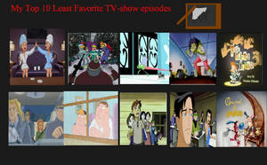 My top 10 most hated episode  !!!!