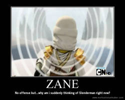 Zane...?