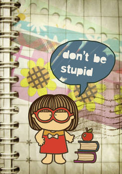 dont be stupid