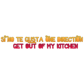 Si no te gusta 1D GET OUT OF MY KITCHEN TEXTO PNG