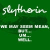 Slytherin's may seem mean