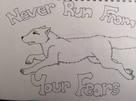 Never Run From Your Fears