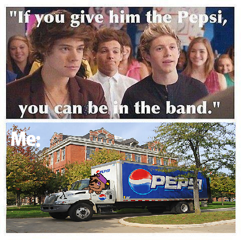 Harry needs Pepsi? Oh, I'll give him Pepsi...