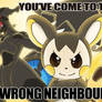 You've come to the wrong neighbourhood...