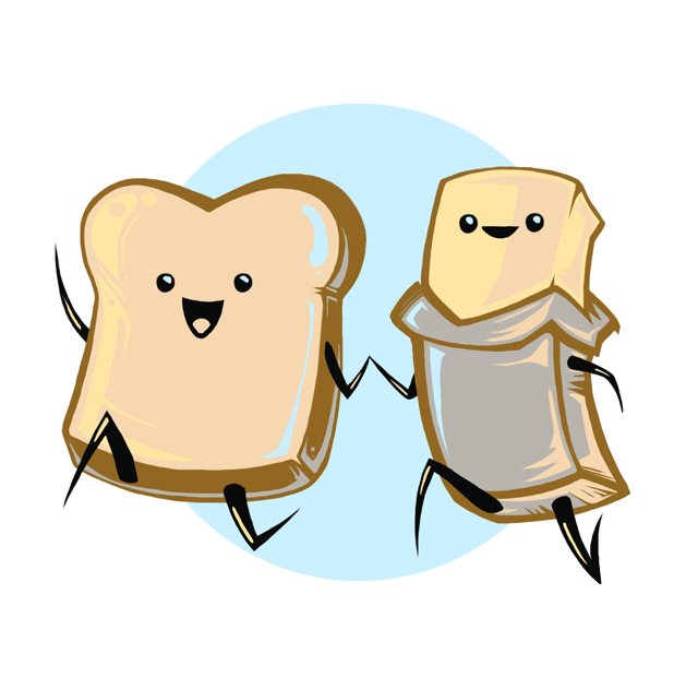 You're the Bread to my Butter