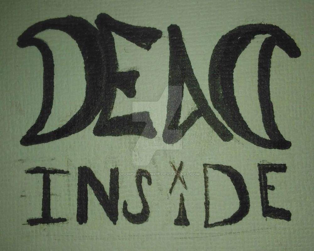 Dead Inside Script Dead Inside by DoomsDayMonkie on DeviantArt