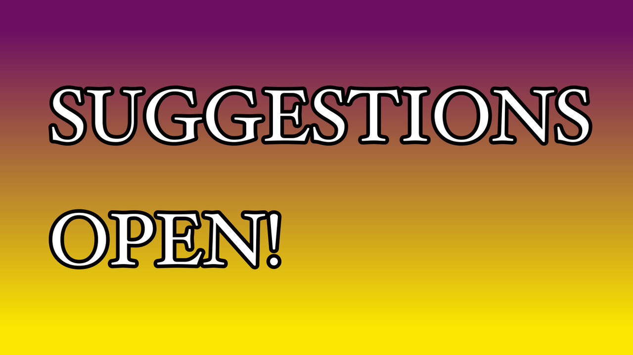 Suggestion Open Art Suggestions Open! by FlatStick2000 on DeviantArt