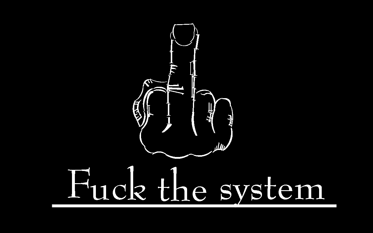 Fuck the system