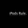 iPods Rule