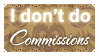I Don't Do Commissions (Stamp)