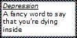 Depression... A Fancy Word