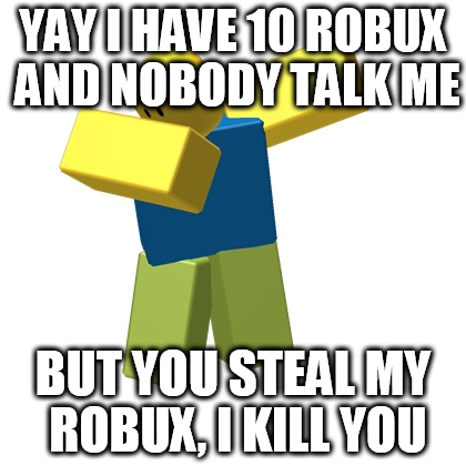 Noob Meme 1 5 Noob Got 10 Robux By Jackmeme5556 On Deviantart - i need robux meme
