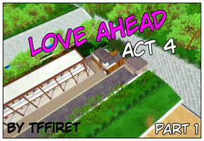 Love aHEAD Act 4 - Part 1