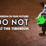 Please Do Not Eat The Tiberium