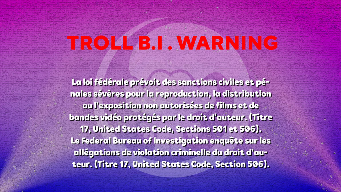 First Warning Troll Troll B.I. warning Screen (FR) #1 by TechnoTwinsTrollDuo on DeviantArt