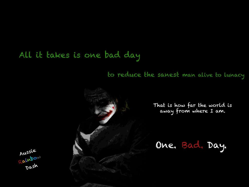 The Dark Knight Joker Quote One Bad Day By Aussierainbowdash On Deviantart The Dark Knight Joker Quote One Bad Day By Aussierainbowdash On Deviantart