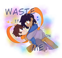 waste it [love] on me