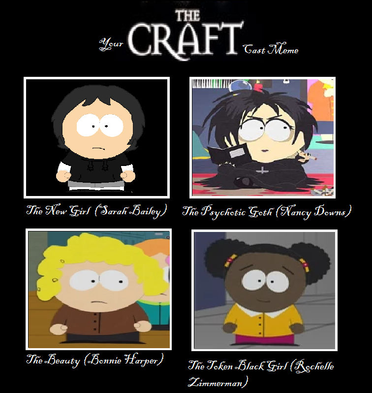 South Park The Craft The Craft Cast Meme By Blaze On Fire On Deviantart South Park The Craft The Craft Cast Meme By Blaze On Fire On Deviantart