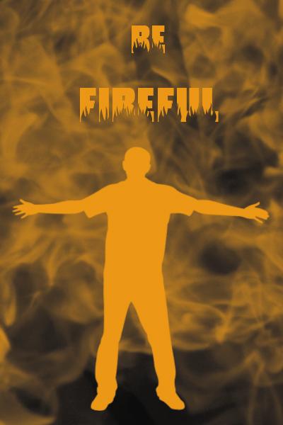 Be Fireful