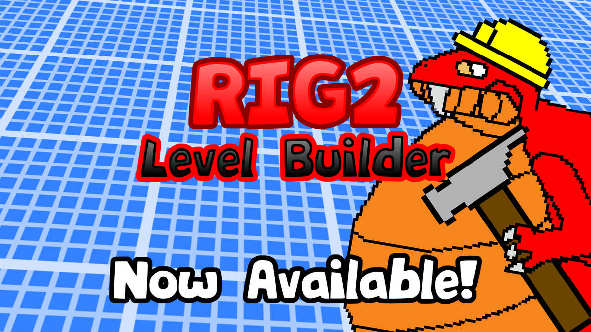 Grad 2 Rig RIG2 Level Builder Now Available! by HIJOKEtheDragon on DeviantArt