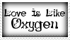 Love Is Like Oxygen Stamp by dA--bogeyman