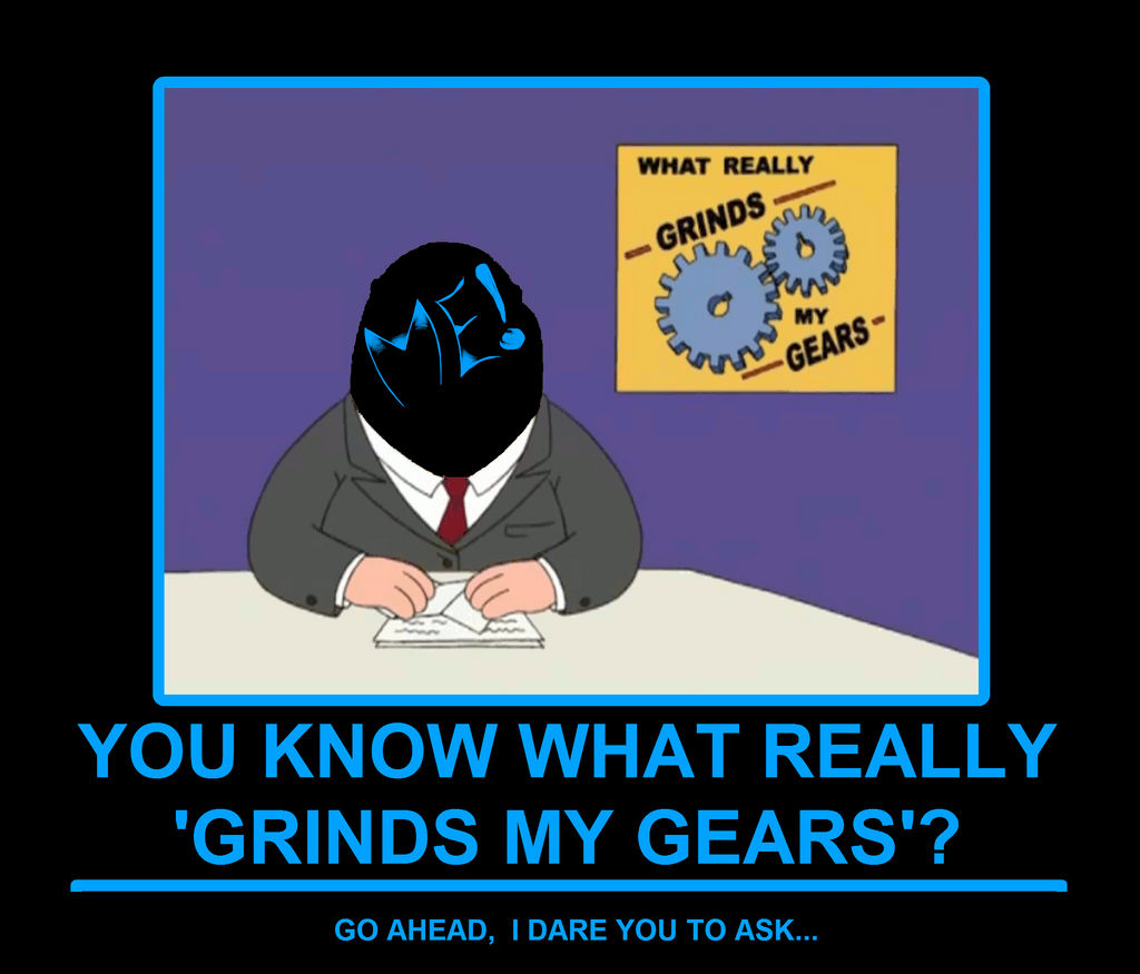 wallpapers You Know What Really Grinds My Gears You America really grinds my gears