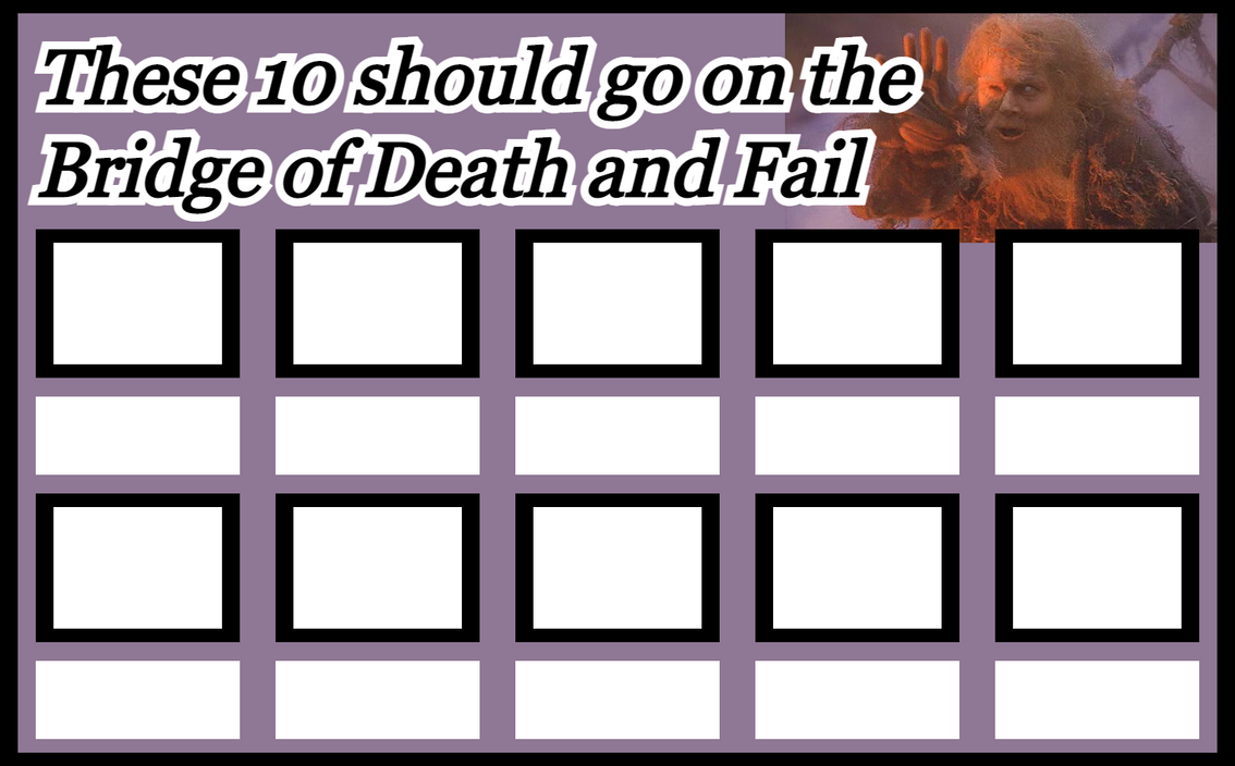 10 Bridge of Death Fails by 4xEyes1987 on DeviantArt