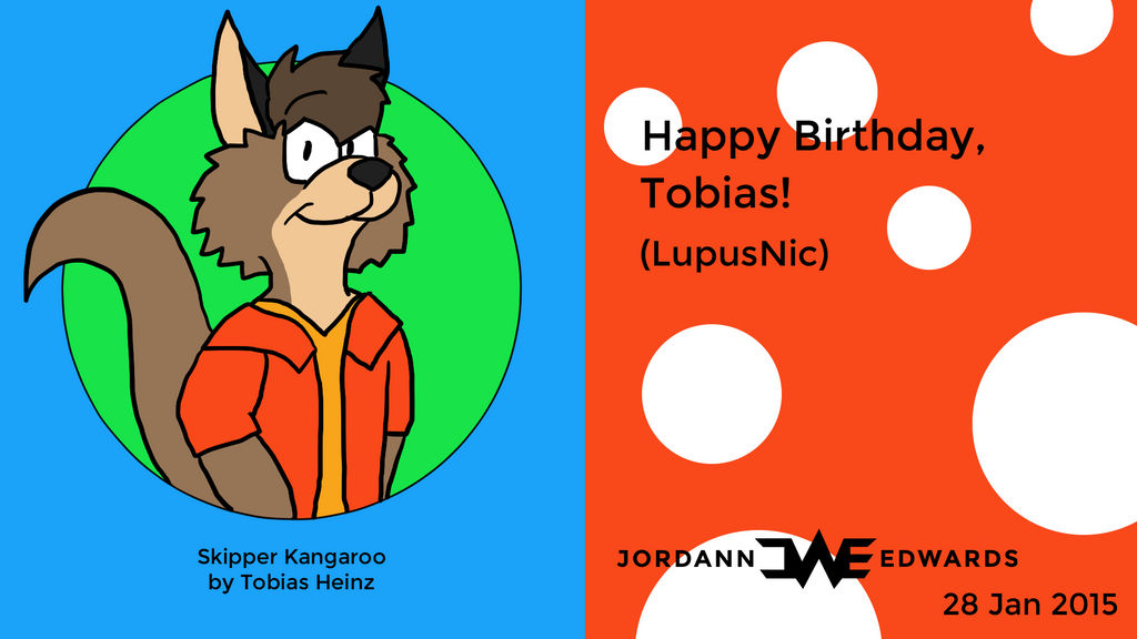 Happy Birthday Tobias 2015 by JWthaMajestic on DeviantArt