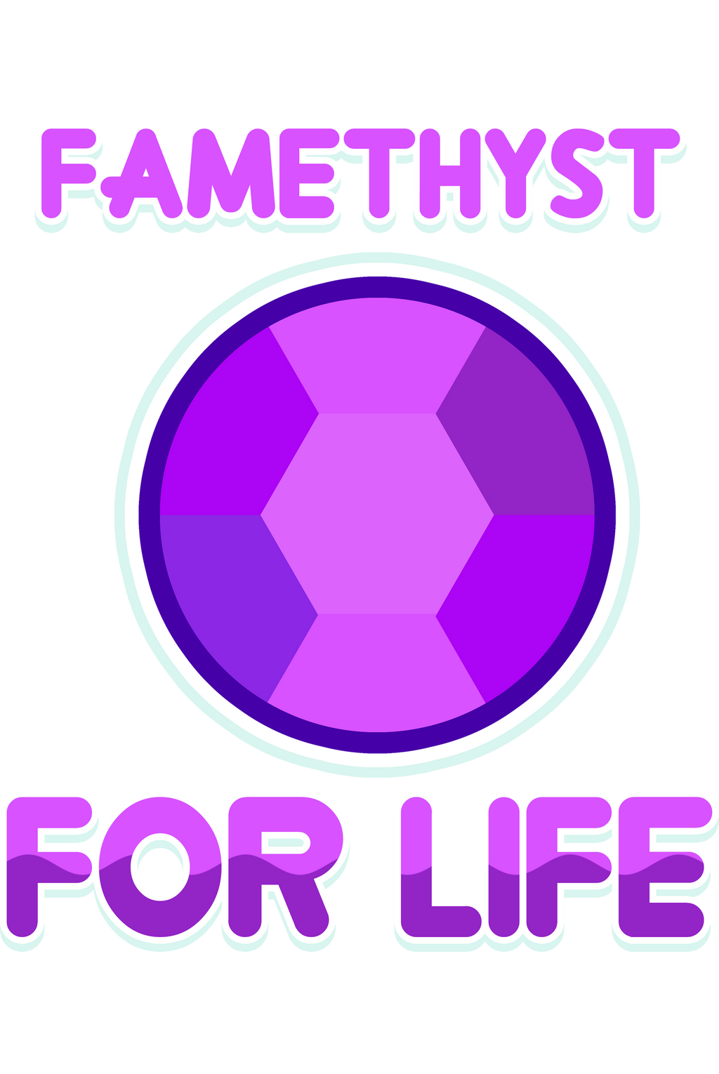 Famethyst For Life