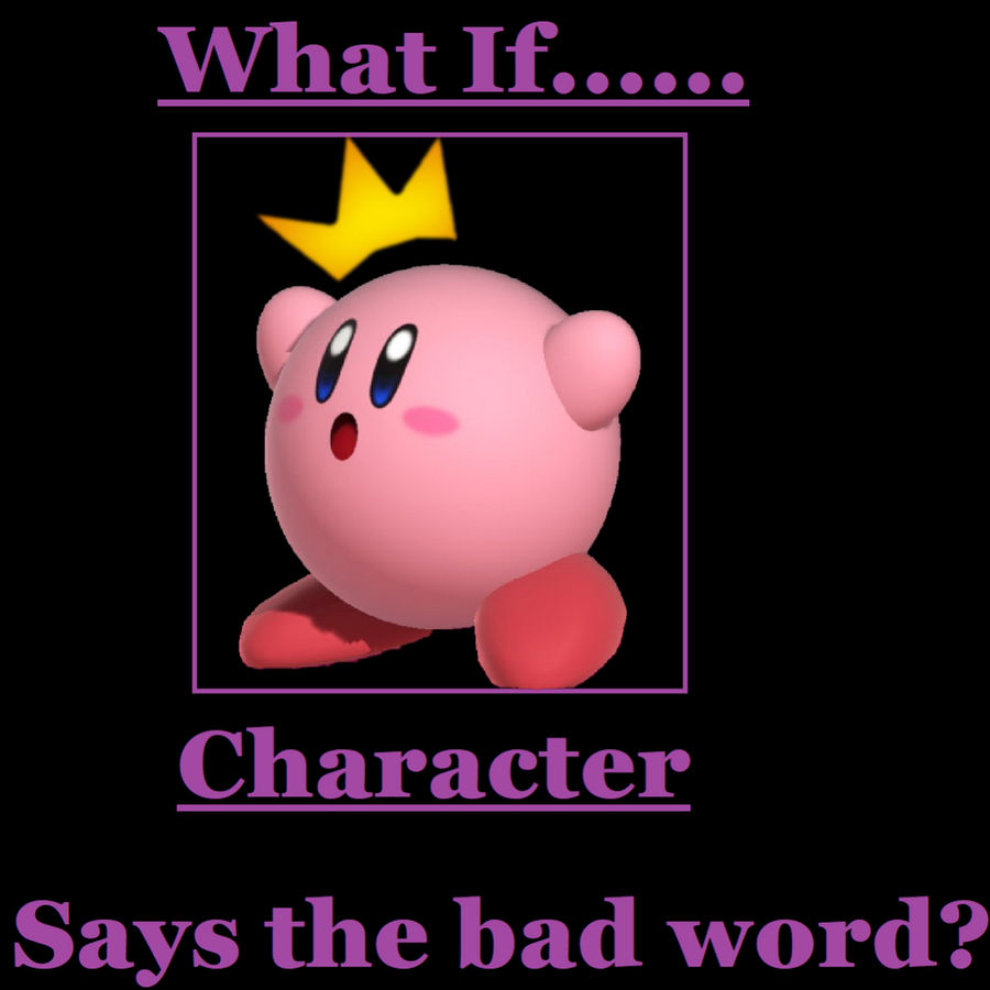 What If Kirby Says The Bad Word By Jimbythenerd On Deviantart What If Kirby Says The Bad Word By Jimbythenerd On Deviantart