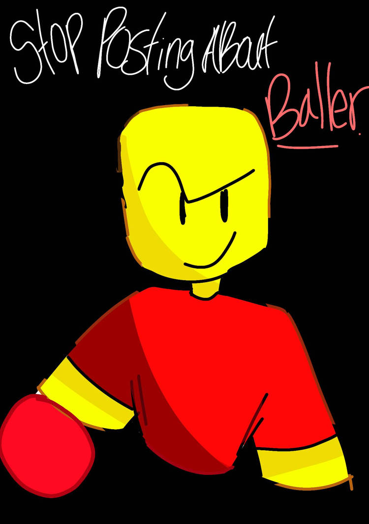 Baller fan art by slihtly_akursed 1, Roblox Baller / Stop Posting About  Baller