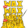 Wax On Wax