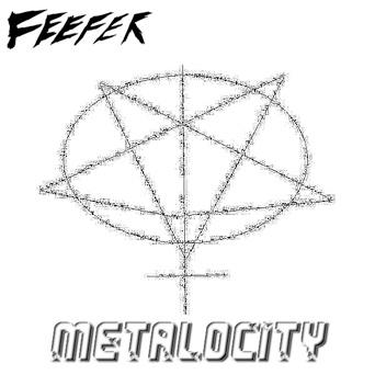 Ffeefer Feefer - Metalocity artwork by metalatheist666 on DeviantArt