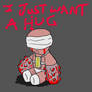 I want hugz