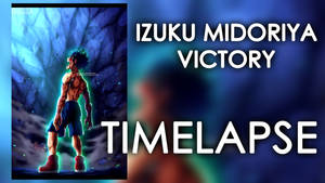 [TIMELAPSE] Izuku Midoriya- Victory