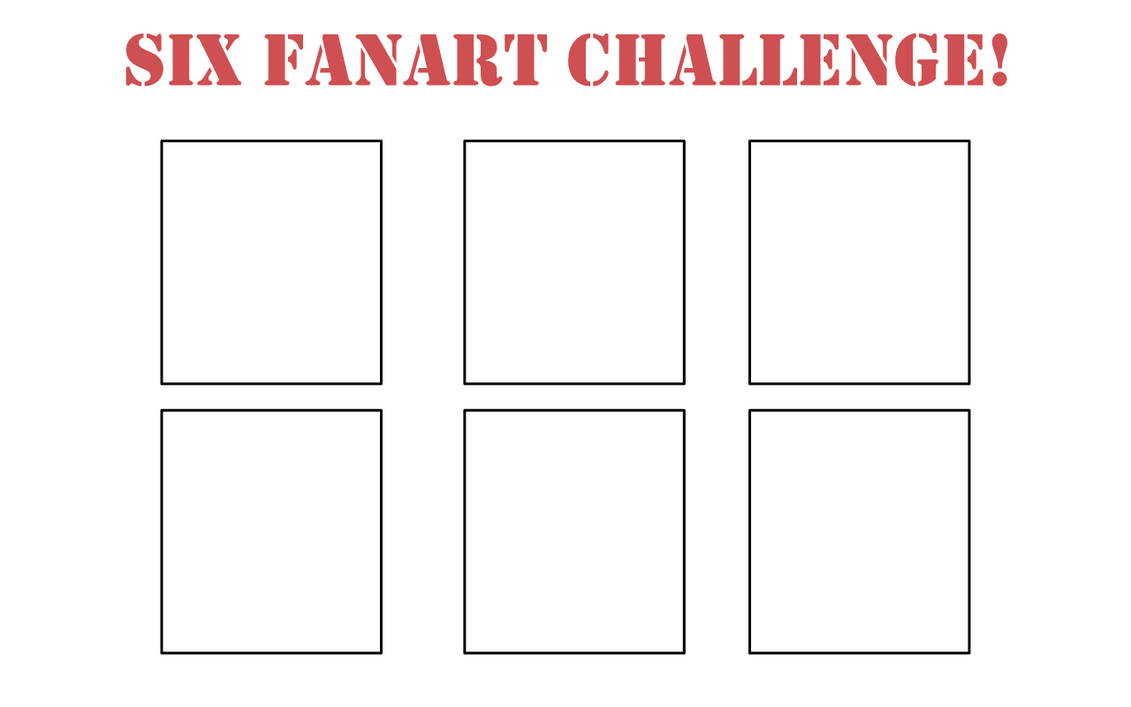 Six fanart challenge template by megaenterprises8089 on DeviantArt Six fanart challenge template by megaenterprises8089 on DeviantArt