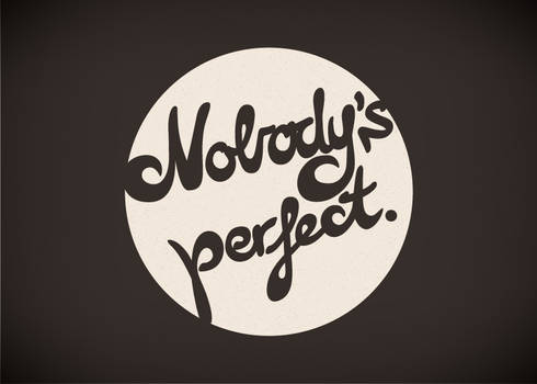 Nobody's perfect.