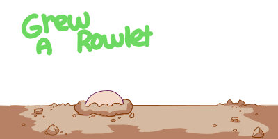 Grew a Rowlet