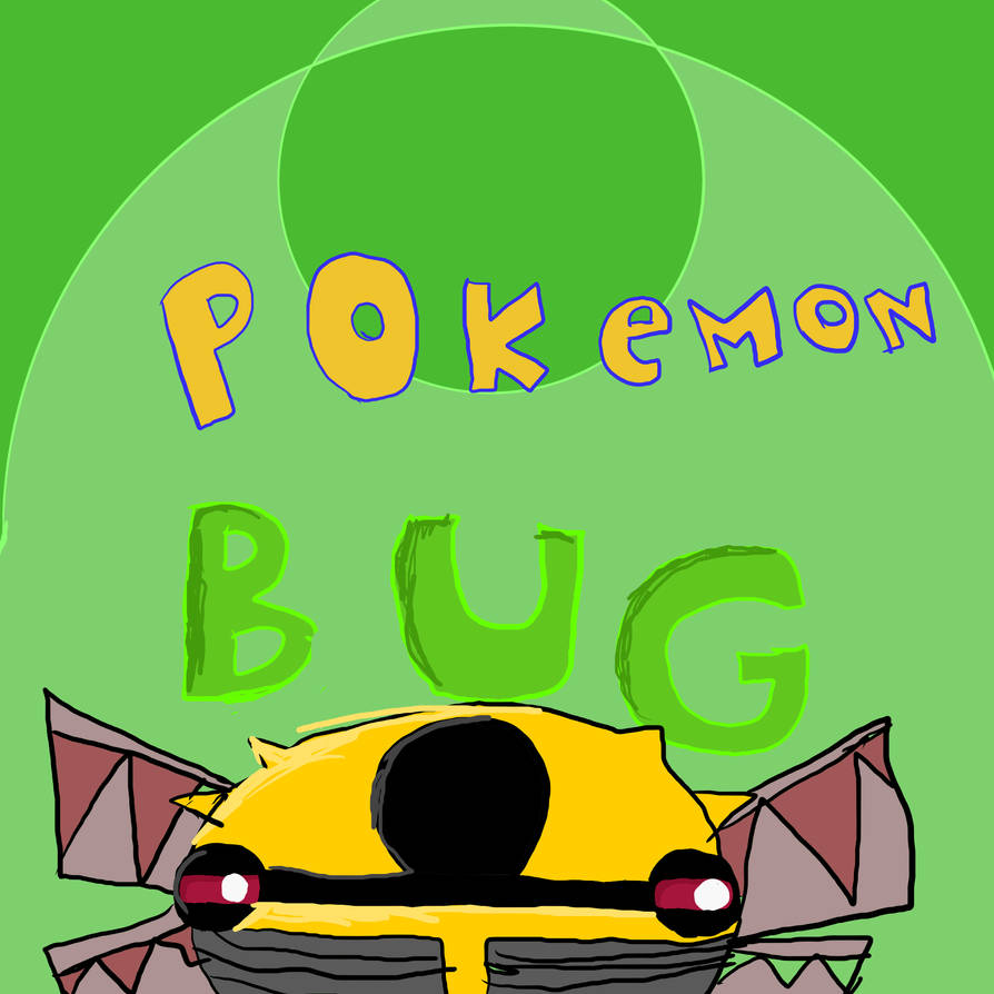 Pokemon Bug Version by Billibug on DeviantArt